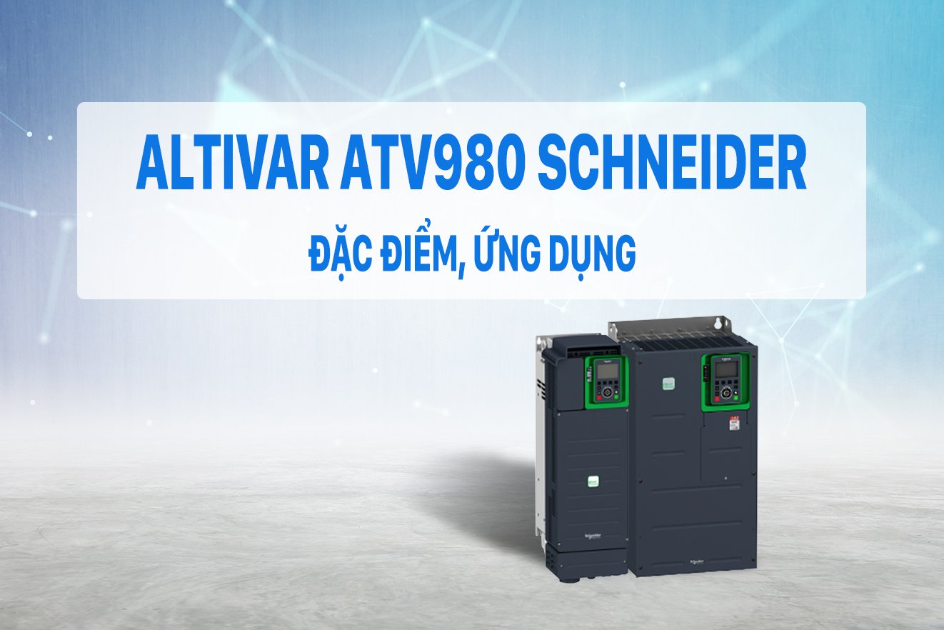 Altivar ATV980 Schneider - đặc điểm, ứng dụng